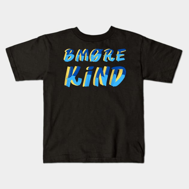 BMORE KIND DESIGN Kids T-Shirt by The C.O.B. Store